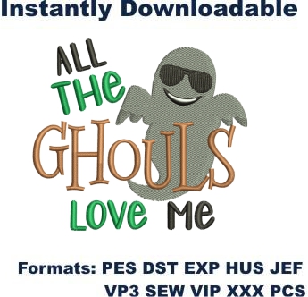 All The Ghouls love me embroidery design