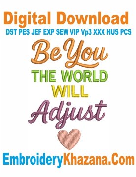 Be You The World Will Adjust Embroidery Design