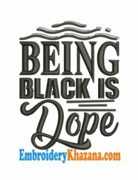 Being Black Is Dope Embroidery Design