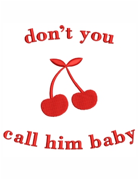 Dont You Call Him Baby Embroidery Design