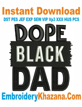 Dope Black Dad Embroidery Design