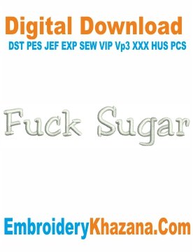 Fuck Sugar Embroidery Design 
