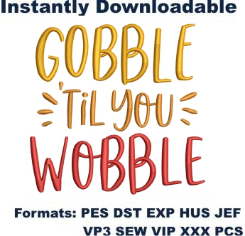 Gobble Til You Wobble Embroidery Designs