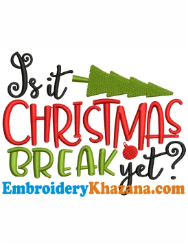 Is it Christmas Break Yet Embroidery Design