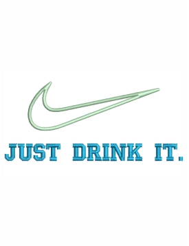 Just Drink It Embroidery Design