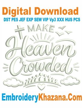 Make Heave Crowded Embroidery Design