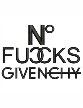 No Fucks Givenchy Embroidery Design