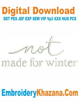 Not Made For Winter Embroidery Design