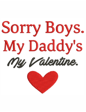 Sorry Boys My Daddy My Valentine Embroidery Design