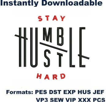 Stay Humble Hustle Hard Embroidery Designs